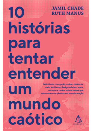 10 HISTÓRIAS PARA TENTAR ENTENDER UM MUNDO CAÓTICO