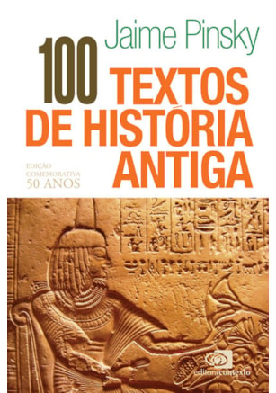 100 TEXTOS DE HISTÓRIA ANTIGA - EDIÇÃO COMEMORATIVA