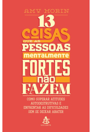 13 COISAS QUE AS PESSOAS MENTALMENTE FORTES NÃO FAZEM