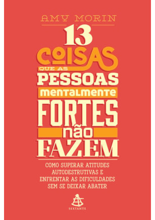 13 COISAS QUE AS PESSOAS MENTALMENTE FORTES NÃO FAZEM