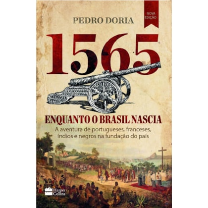 1565 : ENQUANTO O BRASIL NASCIA