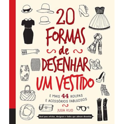 20 FORMAS DE DESENHAR UM VESTIDO E MAIS 44 ROUPAS