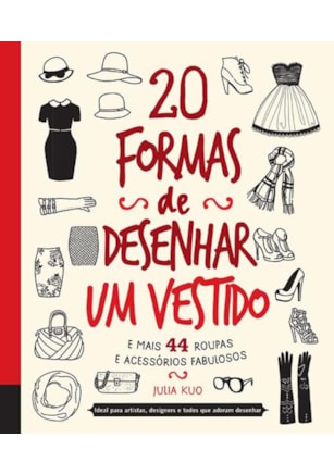 20 FORMAS DE DESENHAR UM VESTIDO E MAIS 44 ROUPAS