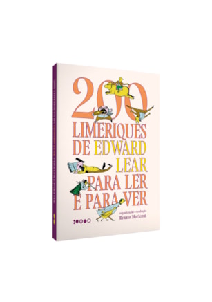 200 LIMERIQUES DE EDWARD LEAR PARA LER E PARA VER