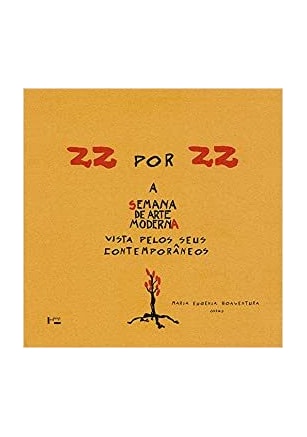 22 Por 22 - A Semana de Arte Moderna Vista Pelos Seus Contemporâneos