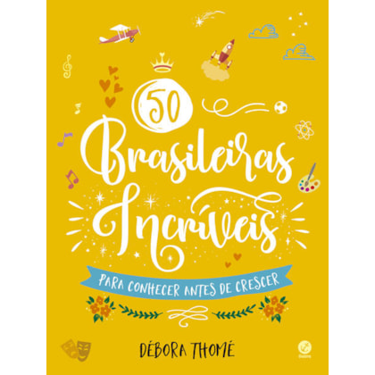 50 BRASILEIRAS INCRÍVEIS PARA CONHECER ANTES DE CRESCER