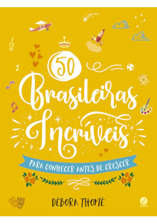 50 BRASILEIRAS INCRÍVEIS PARA CONHECER ANTES DE CRESCER