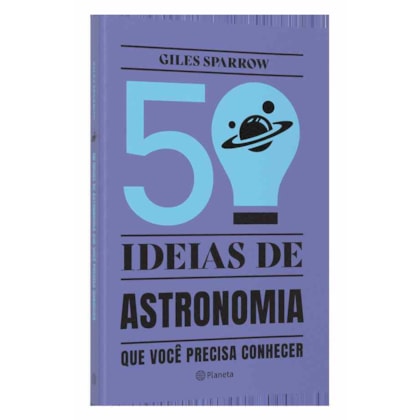 50 IDEIAS DE ASTRONOMIA QUE VOCÊ PRECISA CONHECER