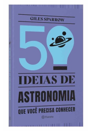 50 IDEIAS DE ASTRONOMIA QUE VOCÊ PRECISA CONHECER