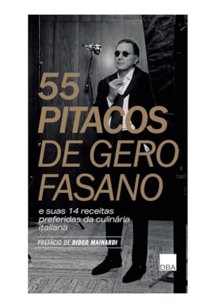 55 Pitacos de Gero Fasano e suas 14 receitas preferidas da culinária italiana