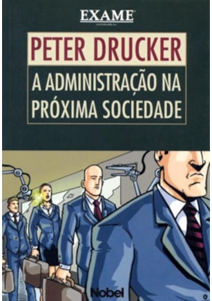 A ADMINISTRAÇÃO NA PRÓXIMA SOCIEDADE
