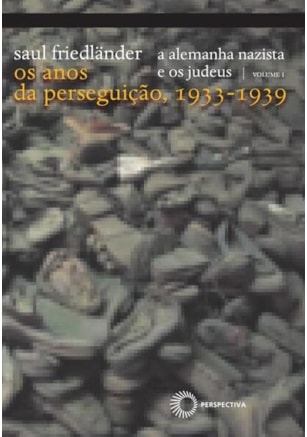 A ALEMANHA NAZISTA E OS JUDEUS: VOL 1