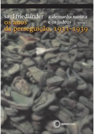 A ALEMANHA NAZISTA E OS JUDEUS: VOL 1
