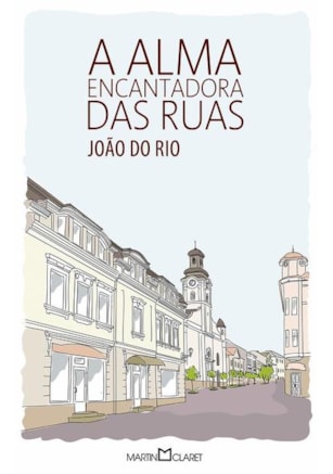 A ALMA ENCANTADORA DAS RUAS