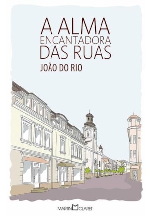 A ALMA ENCANTADORA DAS RUAS