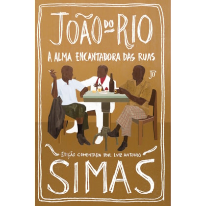A ALMA ENCANTADORA DAS RUAS