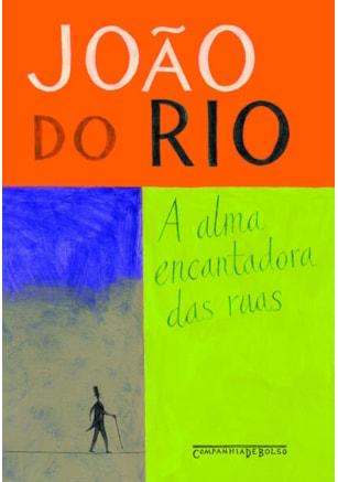 A ALMA ENCANTADORA DAS RUAS