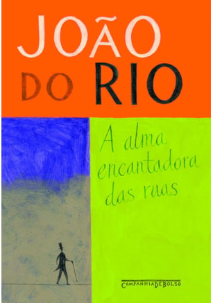 A ALMA ENCANTADORA DAS RUAS