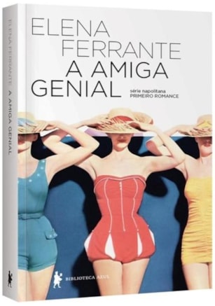 A amiga genial (Eleito o melhor livro do século XXI pelo NYT)