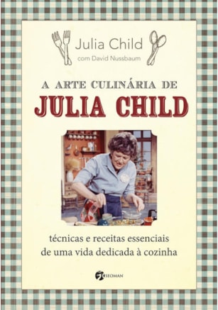 A Arte Culinária de Julia Child