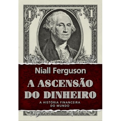 A ASCENSÃO DO DINHEIRO