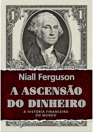 A ASCENSÃO DO DINHEIRO