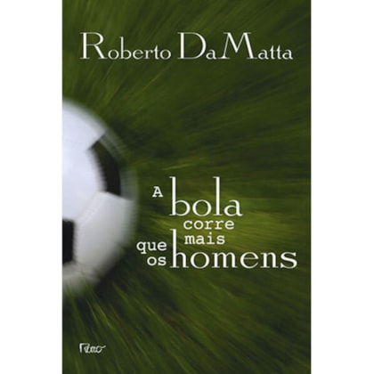 A BOLA CORRE MAIS QUE OS HOMENS