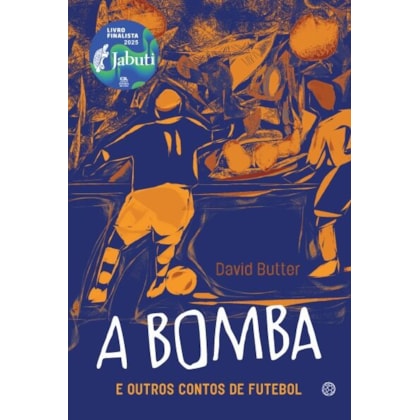 A bomba e outros contos de futebol