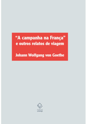 A CAMPANHA NA FRANÇA E OUTROS RELATOS DE VIAGEM