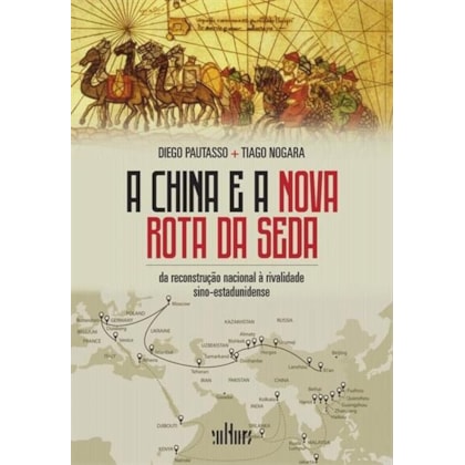 A CHINA E A NOVA ROTA DA SEDA: DA RECONSTRUÇAO NACIONAL A RIVALIDADE SINO-ESTADUNIDENSE