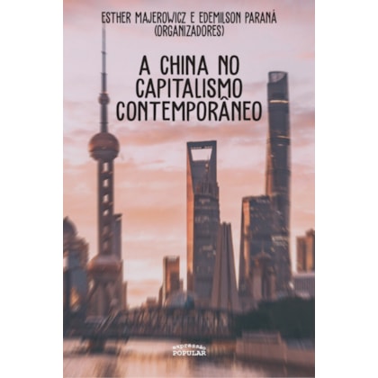 A CHINA NO CAPITALISMO CONTEMPORÂNEO