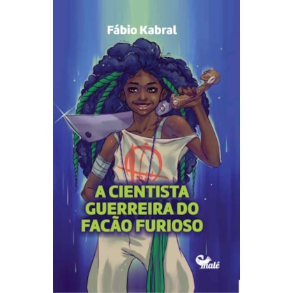 A CIENTISTA GUERREIRA DO FACÃO FURIOSO