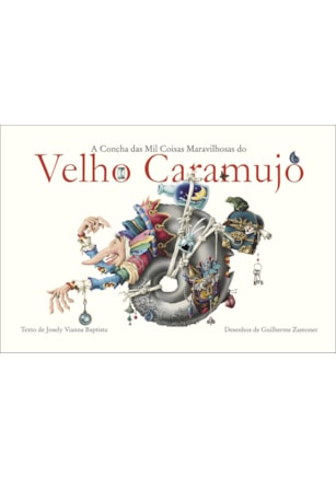 A CONCHA DAS MIL COISAS MARAVILHOSAS DO VELHO CARAMUJO