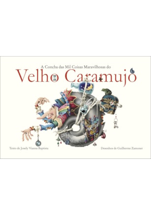 A CONCHA DAS MIL COISAS MARAVILHOSAS DO VELHO CARAMUJO