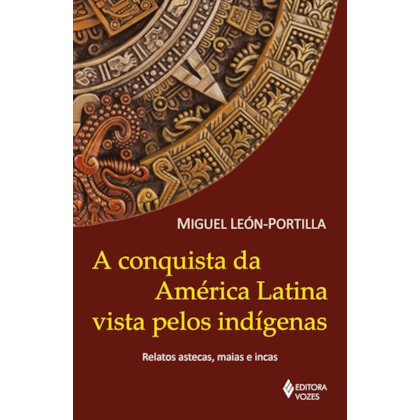 A conquista da América Latina vista pelos indígenas