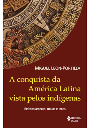 A conquista da América Latina vista pelos indígenas