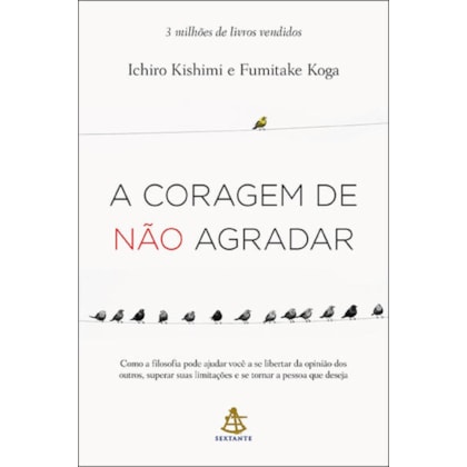 A CORAGEM DE NÃO AGRADAR