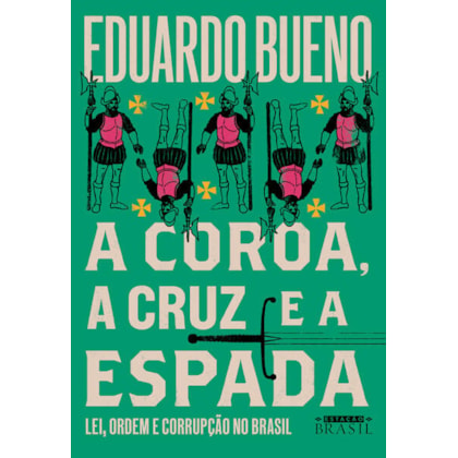 A COROA, A CRUZ E A ESPADA (COLEÇÃO BRASILIS - LIVRO 4)