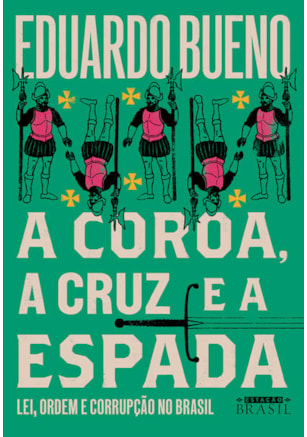 A COROA, A CRUZ E A ESPADA (COLEÇÃO BRASILIS - LIVRO 4)