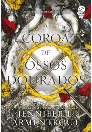 A COROA DE OSSOS DOURADOS (VOL. 3 SANGUE E CINZAS)