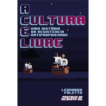 A cultura é livre - uma história da resistência antipropriedade