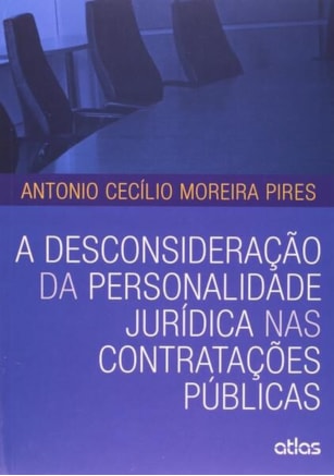 A DESCONSIDERAÇÃO DA PERSONALIDADE JURÍDICA NAS CONTRATAÇÕES PÚBLICAS
