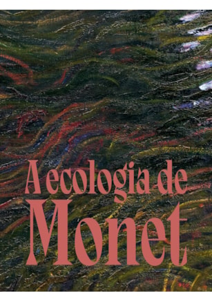 A ECOLOGIA DE MONET