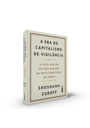 A ERA DO CAPITALISMO DE VIGILÂNCIA