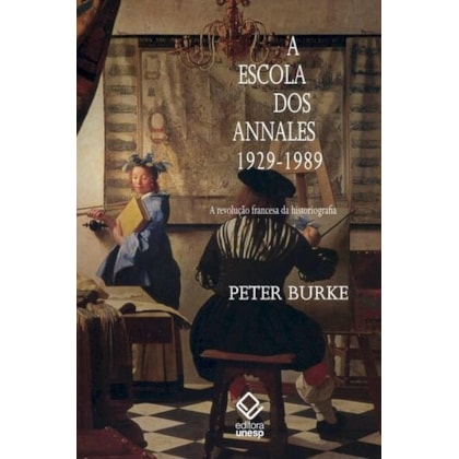 A ESCOLA DOS ANNALES (1929-1989) - 2ª EDIÇÃO