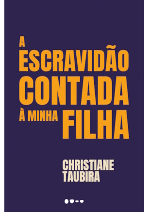 A ESCRAVIDÃO CONTADA À MINHA FILHA