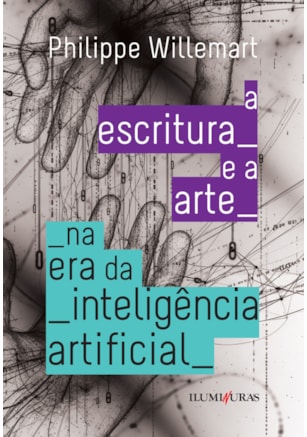 A ESCRITURA E A ARTE NA ERA DA INTELIGENCIA ARTIFICIAL