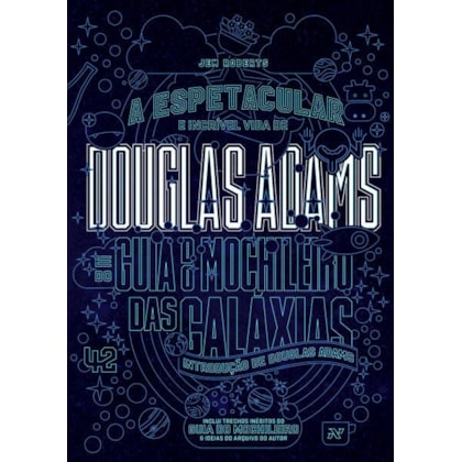 A ESPETACULAR E INCRÍVEL VIDA DE DOUGLAS ADAMS