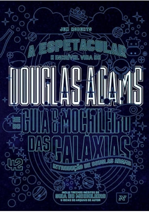 A ESPETACULAR E INCRÍVEL VIDA DE DOUGLAS ADAMS