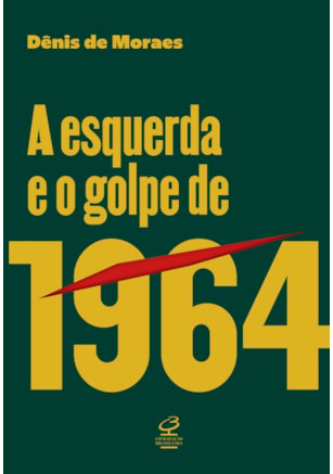 A ESQUERDA E O GOLPE DE 1964